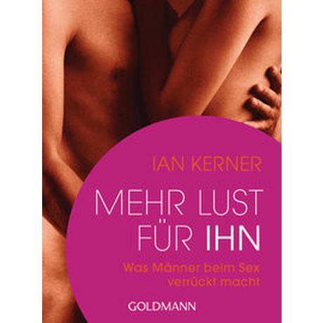 Mehr Lust für ihn Kerner, Ian; Burkhardt, Christiane (Übersetzung) Livre de poche 