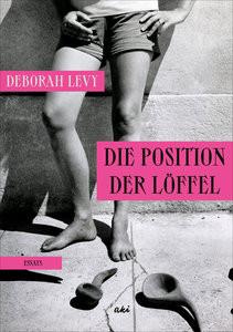 Die Position der Löffel Levy, Deborah; Hertle, Marion (Übersetzung) Copertina rigida 