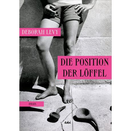 Die Position der Löffel Levy, Deborah; Hertle, Marion (Übersetzung) Copertina rigida 