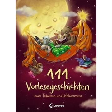 111 Vorlesegeschichten zum Träumen und Schlummern