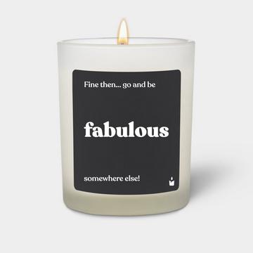 Bougie Parfumée Woody Fine then... go and be fabulous somewhere else!