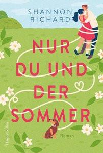 Nur du und der Sommer Richard, Shannon; Sprungk, Anita (Übersetzung) Gebundene Ausgabe 