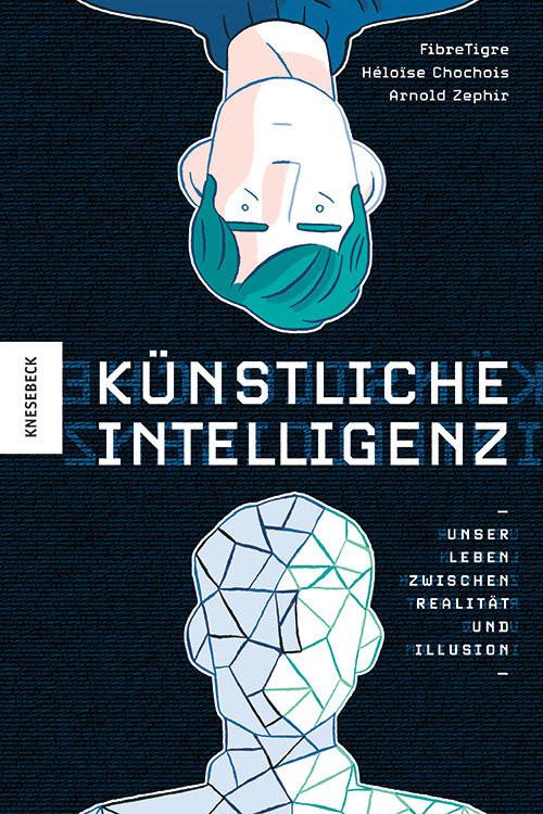 Künstliche Intelligenz Zephir, Arnold; Tigre, Fibre; Pasquay, Sarah (Übersetzung); Chochois, Héloïse (Illustrationen) Gebundene Ausgabe 