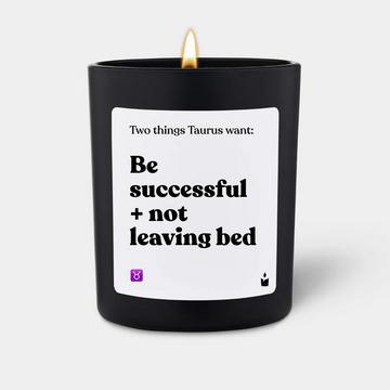 Bougie parfumée Woody Two things Taurus want: Be successful + not leaving bed