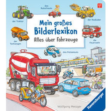 Mein großes Bilderlexikon: Alles über Fahrzeuge Gernhäuser, Susanne; Metzger, Wolfgang (Illustrationen) Couverture rigide 