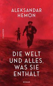 Die Welt und alles, was sie enthält Hemon, Aleksandar; Ahrens, Henning (Übersetzung) Gebundene Ausgabe 