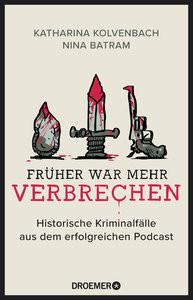 Früher war mehr Verbrechen Kolvenbach, Katharina; Batram, Nina Livre de poche 