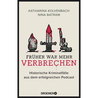 Früher war mehr Verbrechen Kolvenbach, Katharina; Batram, Nina Livre de poche 