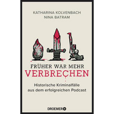 Früher war mehr Verbrechen Kolvenbach, Katharina; Batram, Nina Livre de poche 