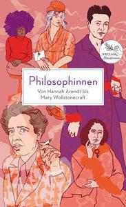 Philosophinnen. Von Hannah Arendt bis Mary Wollstonecraft Buxton, Rebecca (Hrsg.); Whiting, Lisa (Hrsg.); Beskos, Daniel (Übersetzung); Brunner-Schwan, Paula (Übersetzung); Kavouras, Nefeli (Übersetzung); Schneider, Roberta (Übersetzung) Couverture rigide 