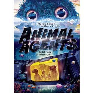 Animal Agents - Gefahr am Eiskalten Ufer (Animal Agents, Bd. 2) Rohde, Marek; Koglin, Ilona Copertina rigida 