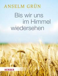 Bis wir uns im Himmel wiedersehen Grün, Anselm; Tockner, Walter (Fotografie) Copertina rigida 