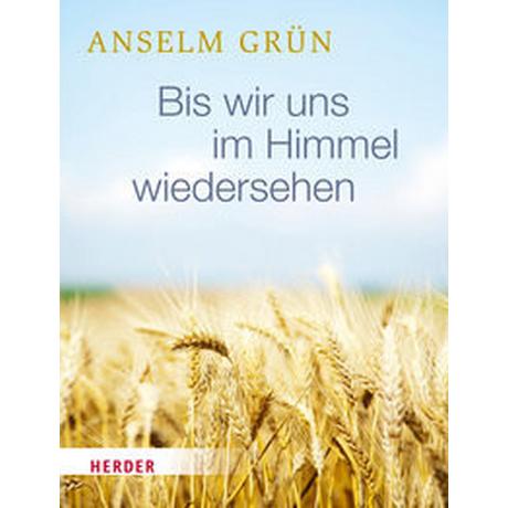 Bis wir uns im Himmel wiedersehen Grün, Anselm; Tockner, Walter (Fotografie) Copertina rigida 