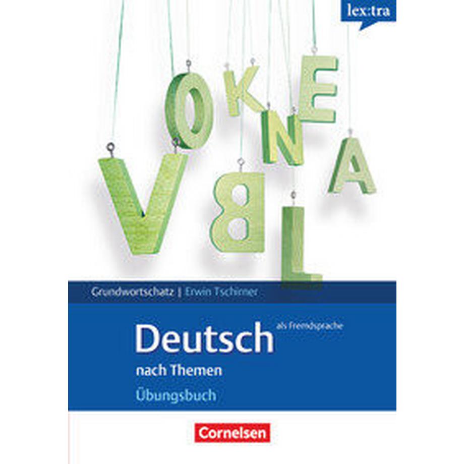 Cornelsen Verlag  Lextra - Deutsch als Fremdsprache, Grund- und Aufbauwortschatz nach Themen, A1-B1, Übungsbuch Grundwortschatz 