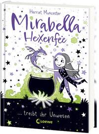 Mirabella Hexenfee treibt ihr Unwesen (Band 1) Muncaster, Harriet; Loewe Erstes Selberlesen (Hrsg.); Muncaster, Harriet (Illustrationen); Reisinger, Tamara (Übersetzung) Couverture rigide 