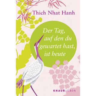 Der Tag, auf den du gewartet hast, ist heute Thich Nhat Hanh; Richard, Ursula (Übersetzung) Livre de poche 