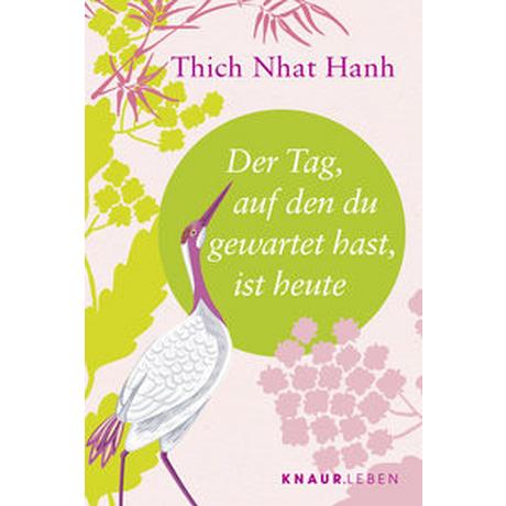 Der Tag, auf den du gewartet hast, ist heute Thich Nhat Hanh; Richard, Ursula (Übersetzung) Livre de poche 