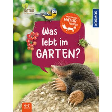 Mein erster Naturführer Was lebt im Garten?