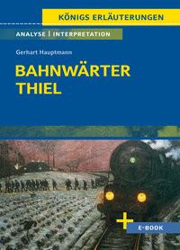 Bahnwärter Thiel von Gerhart Hauptmann - Textanalyse und Interpretation Hauptmann, Gerhart; Bernhardt, Rüdiger (Adaptiert) Gebundene Ausgabe 