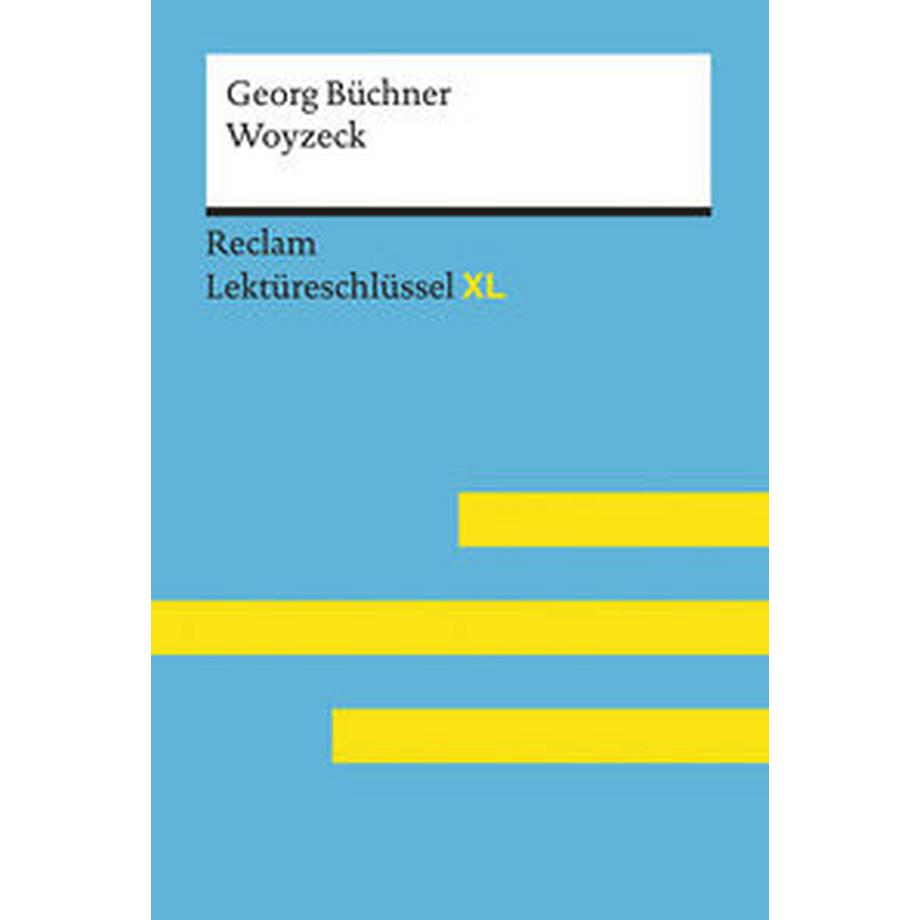 Reclam  Woyzeck von Georg Büchner: Lektüreschlüssel mit Inhaltsangabe, Interpretation, Prüfungsaufgaben mit Lösungen, Lernglossar. (Reclam Lektüreschlüssel XL) 