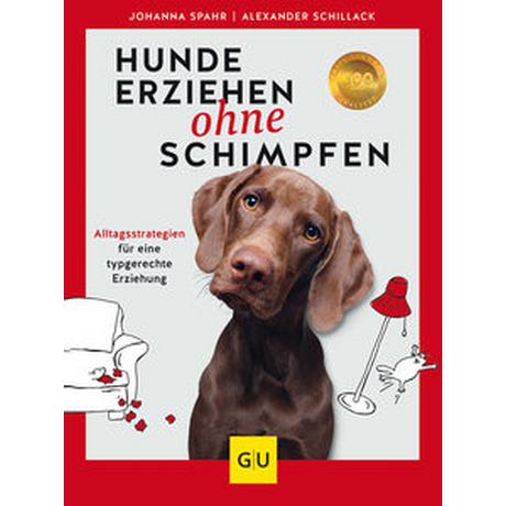 Hunde erziehen ohne Schimpfen Schillack, Alexander; Spahr, Johanna Gebundene Ausgabe 