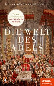 Die Welt des Adels Musall, Bettina (Hrsg.); Schnurr, Eva-Maria (Hrsg.) Taschenbuch 