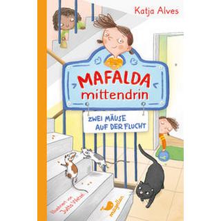 Mafalda mittendrin - Zwei Mäuse auf der Flucht Alves, Katja; Wetzel, Jutta (Illustrationen) Copertina rigida 