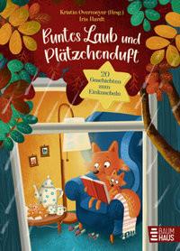 Buntes Laub und Plätzchenduft. 20 Geschichten zum Einkuscheln Overmeyer, Kristin (Hrsg.); Hardt, Iris (Illustrationen) Couverture rigide 