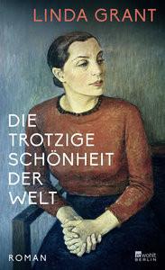 Die trotzige Schönheit der Welt Grant, Linda; Jakobeit, Brigitte (Übersetzung) Couverture rigide 