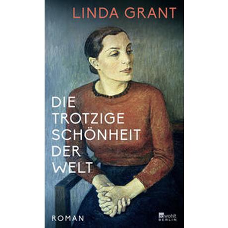 Die trotzige Schönheit der Welt Grant, Linda; Jakobeit, Brigitte (Übersetzung) Couverture rigide 