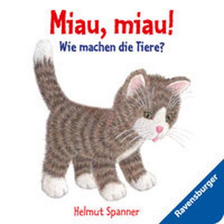 Miau, miau! - Wie machen die Tiere? Spanner, Helmut; Spanner, Helmut (Illustrationen) Couverture rigide 