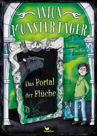 Anton Monsterjäger - Das Portal der Flüche Fuchs, Luisa; Mielke, Sabine (Illustrationen) Couverture rigide 