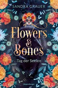 Flowers & Bones, Band 1: Tag der Seelen Grauer, Sandra; Zero Werbeagentur GmbH (Umschlaggestaltung) Gebundene Ausgabe 