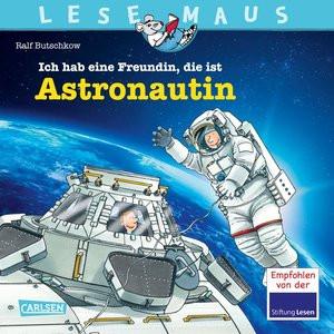 LESEMAUS 162: Ich hab eine Freundin, die ist Astronautin Butschkow, Ralf; Butschkow, Ralf (Illustrationen) Gebundene Ausgabe 