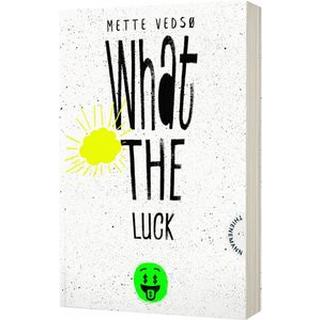 What the luck! Vedsø, Mette; Dörries, Maike (Übersetzung); Formlabor, Kerstin Schürmann (Design) Gebundene Ausgabe 