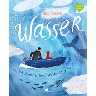 Wasser - Wo kommt es her? Wo fließt es hin? Fadejewa, Olga; Weiler, Thomas (Übersetzung); Fadejewa, Olga (Illustrationen) Gebundene Ausgabe 