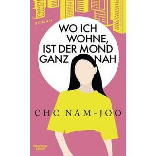 Wo ich wohne, ist der Mond ganz nah Nam-Joo, Cho; Dirks, Jan Henrik (Übersetzung) Gebundene Ausgabe 