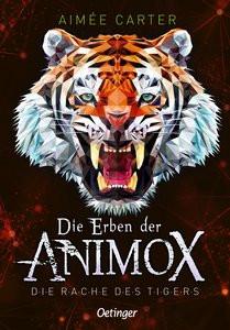 Die Erben der Animox 5. Die Rache des Tigers Carter, Aimée; Illinger, Maren (Übersetzung); Schneider, Frauke (Umschlaggestaltung) Gebundene Ausgabe 