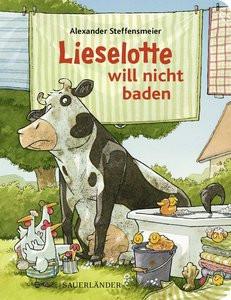 Lieselotte will nicht baden Steffensmeier, Alexander Gebundene Ausgabe 