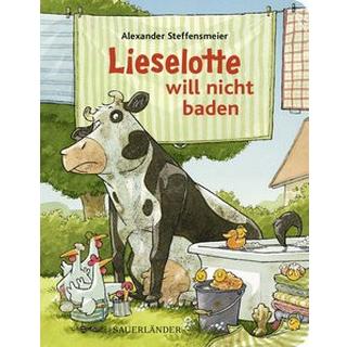 Lieselotte will nicht baden Steffensmeier, Alexander Gebundene Ausgabe 