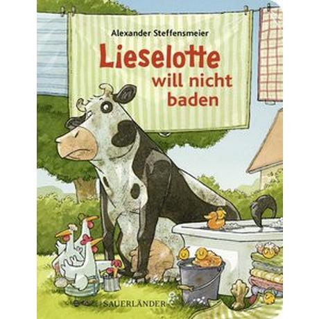 Lieselotte will nicht baden Steffensmeier, Alexander Gebundene Ausgabe 