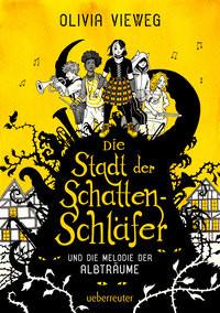 Die Stadt der Schattenschläfer und die Melodie der Albträume Vieweg, Olivia; Heidersdorf, Jana (Illustrationen) Gebundene Ausgabe 