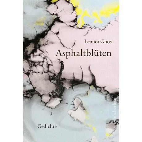 Asphaltblüten Gnos, Leonor Gebundene Ausgabe 