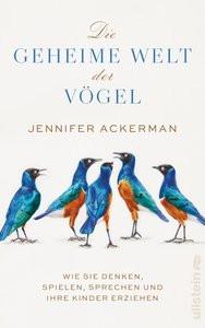 Die geheime Welt der Vögel Ackerman, Jennifer; Vogel, Sebastian (Übersetzung) Gebundene Ausgabe 