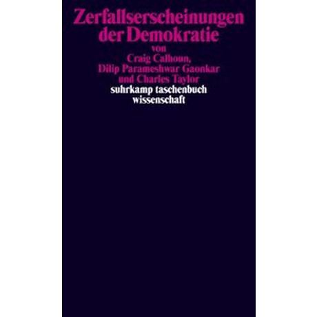 Zerfallserscheinungen der Demokratie Calhoun, Craig; Gaonkar, Dilip Parameshwar; Taylor, Charles; Wirthensohn, Andreas (Übersetzung) Libro in brossura 