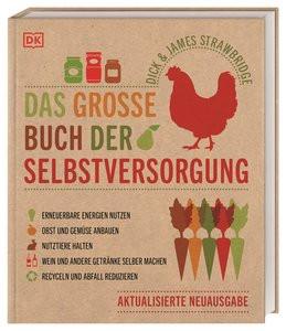 Das große Buch der Selbstversorgung Strawbridge, Dick; Strawbridge, James; Ferstl, Reinhard (Übersetzung) Gebundene Ausgabe 