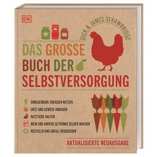 Das große Buch der Selbstversorgung Strawbridge, Dick; Strawbridge, James; Ferstl, Reinhard (Übersetzung) Gebundene Ausgabe 