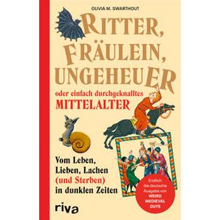 Ritter, Fräulein, Ungeheuer oder einfach durchgeknalltes Mittelalter Swarthout, Olivia Gebundene Ausgabe 