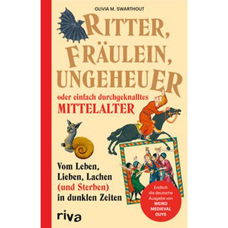 Ritter, Fräulein, Ungeheuer oder einfach durchgeknalltes Mittelalter Swarthout, Olivia Gebundene Ausgabe 