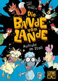 Die Bande vom Lande (Band 1) - Aufruhr im Stall Luff, Nathan; Loewe Wow! (Hrsg.); Kennett, Chris (Illustrationen); Thiele, Ulrich (Übersetzung) Gebundene Ausgabe 